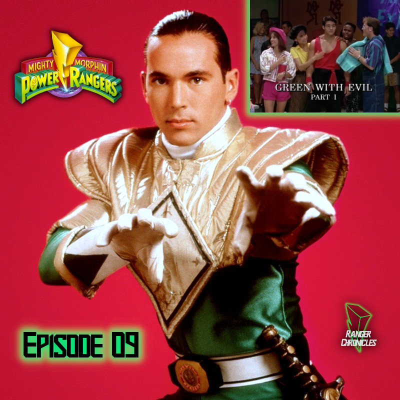 Episode 09 — MMPR S1: “Green With Evil Part 1: Out Of&nbsp;Control”