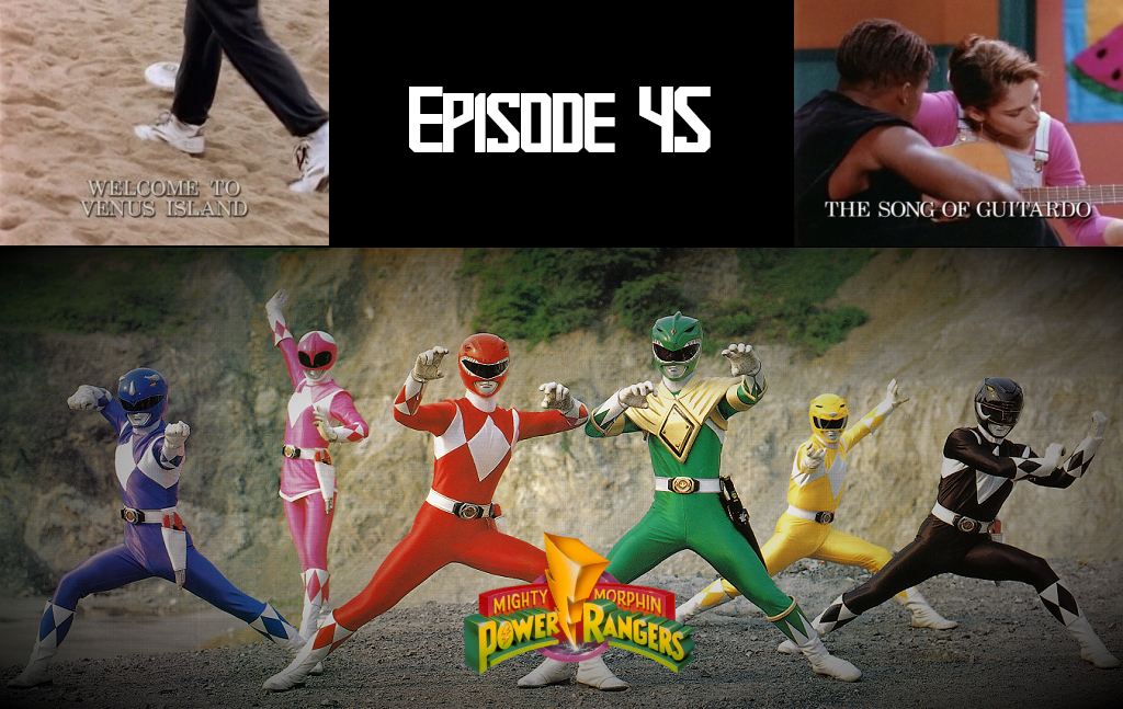 Episode 45 — MMPR S2: “Welcome To Venus Island” and “The Song Of&nbsp;Guitardo”