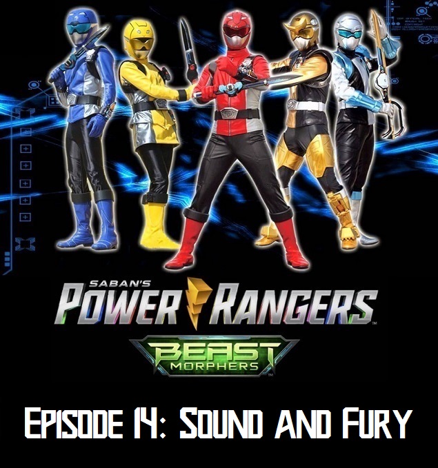 Episode 61 — Beast Morphers S1 Episode 14: “Sound and&nbsp;Fury”