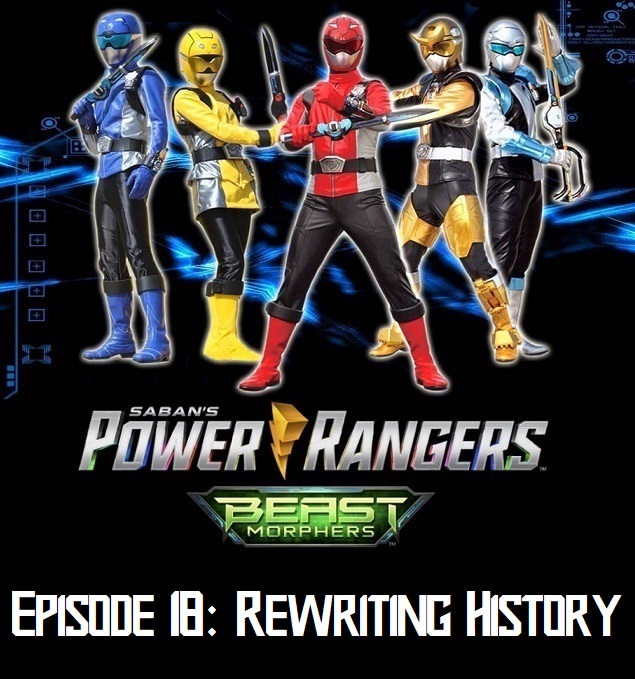 Episode 69 — Beast Morphers S1 Episode 18: “Rewriting History”