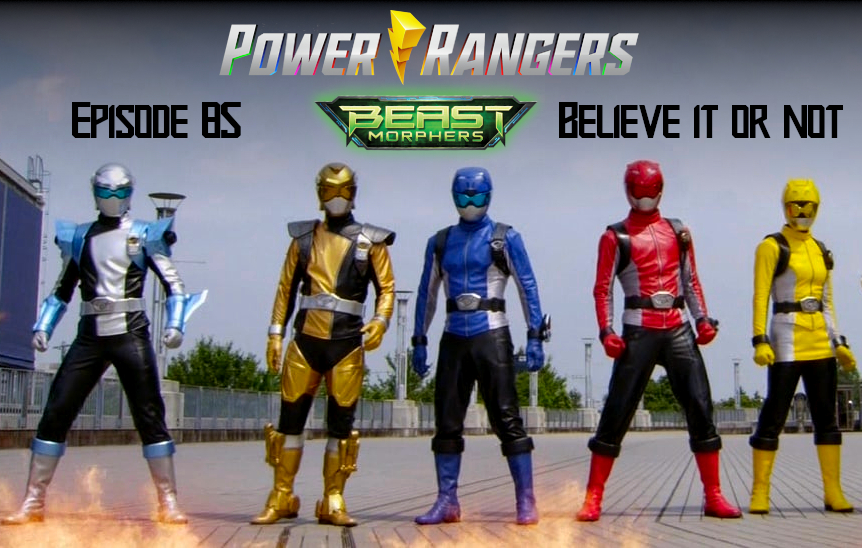 Episode 85 — Beast Morphers S2 Episode 1: “Believe It or&nbsp;Not”