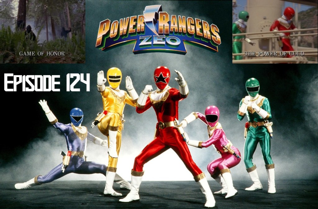 Episode 124 — Zeo:  “Game Of Honor” and “The Power Of&nbsp;Gold”