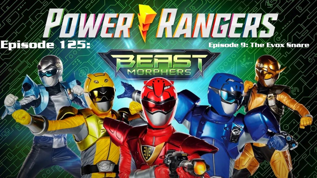 Episode 125 — Beast Morphers S2 Episode 9: “The Evox&nbsp;Snare”