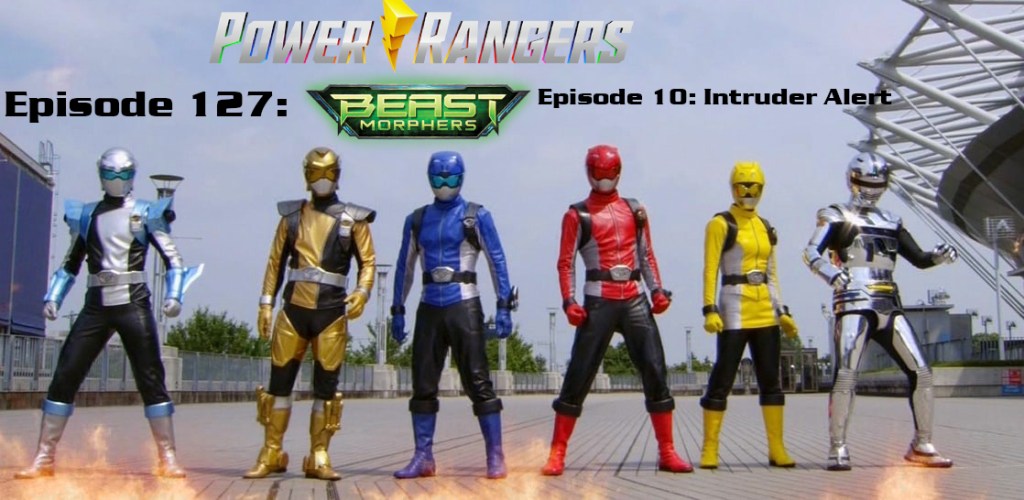 Episode 127 — Beast Morphers S2 Episode 10: “Intruder&nbsp;Alert”