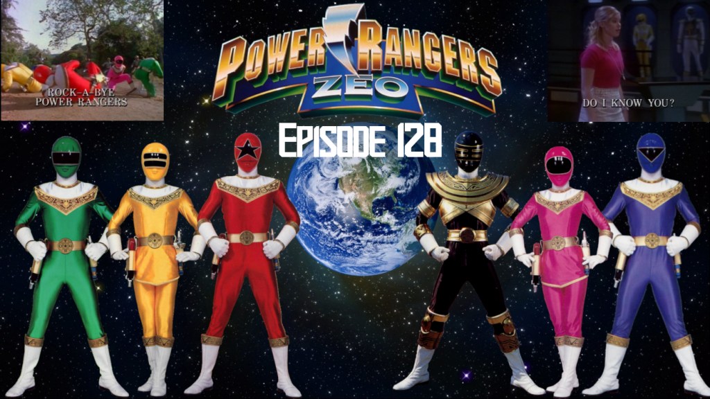 Episode 128 — Zeo: “Rock-A-Bye Power Rangers” and “Do I Know&nbsp;You?”