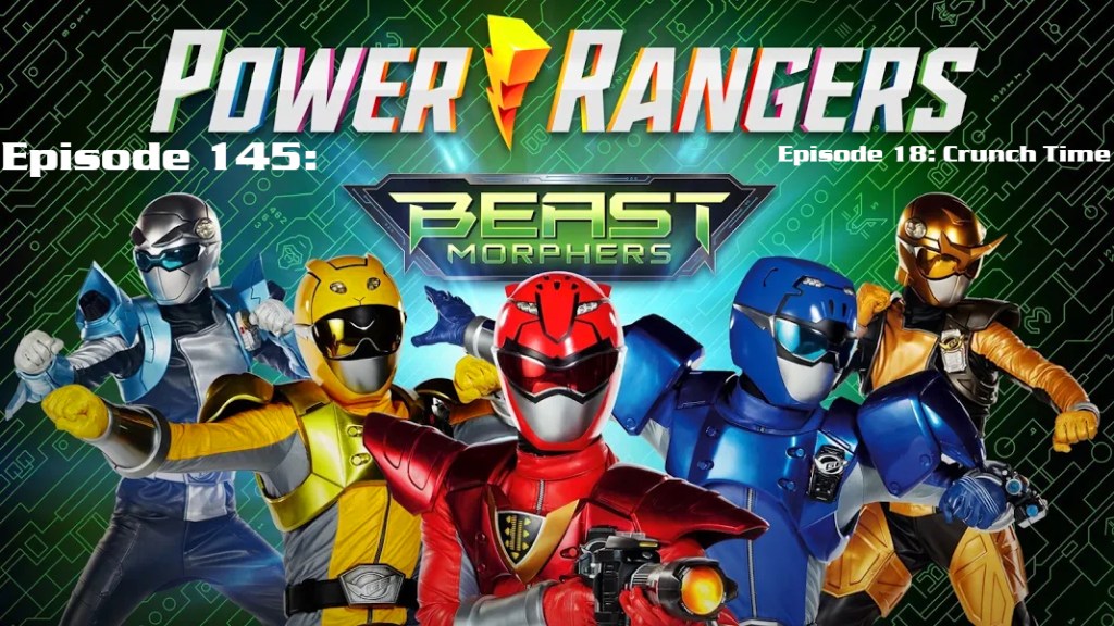 Episode 145 — Beast Morphers S2 Episode 18: “Crunch&nbsp;Time”