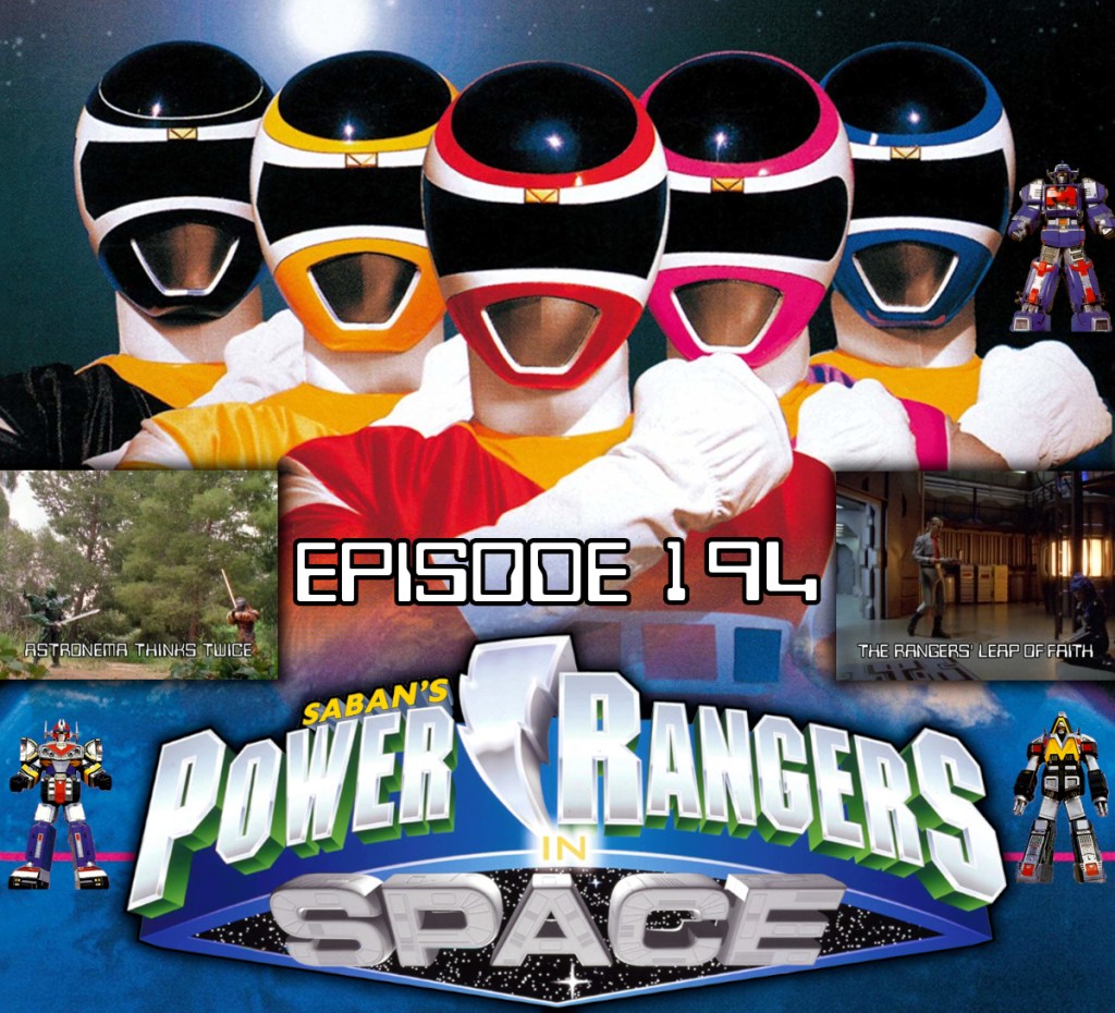 Episode 194 — PRiS: “Astronema Thinks Twice” and “The Rangers’ Leap Of&nbsp;Faith”