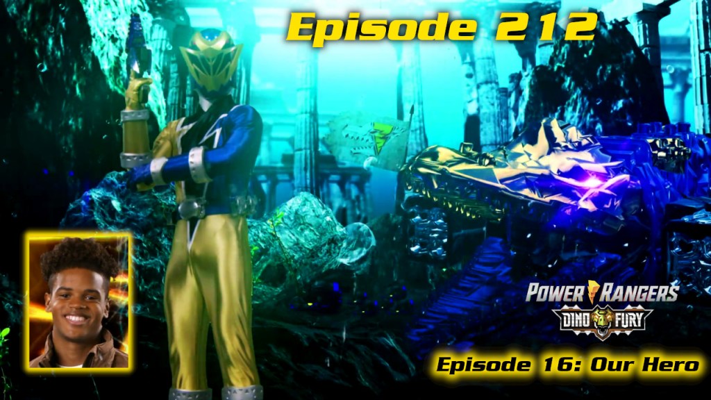 Episode 212 — Dino Fury S1 Episode 16: “Our&nbsp;Hero”