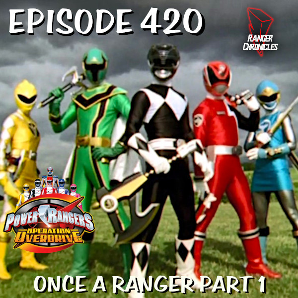 Episode 420 — PROO: “Once A Ranger” Part&nbsp;1
